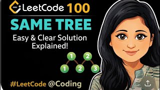 LeetCode 100 | Same Tree Explained 🔥 Easy Recursive Solution | Binary Tree Interview Question