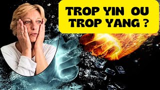 TROP YIN OU TROP YANG ? (ça veut dire quoi, les symptômes, exercices pour rééquilibrer)