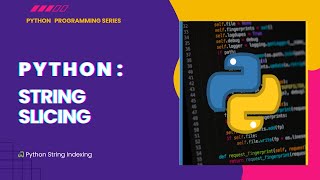 Python 08: Python String Slicing Explained with Examples | Indexing, Step, Reverse