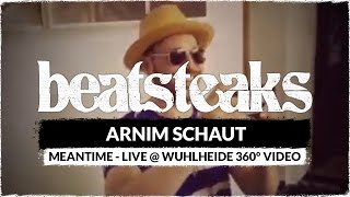 Arnim schaut „Beatsteaks – Meantime (live @ Wuhlheide 360 Grad Video)