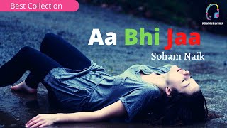 Aa Bhi Jaa Full Song wht Lyrics  |  Soham Naik  |  Latest Sad Song 2020
