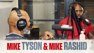 Mike Tyson & Mike Rashid | Mike Monday’s Episode 17