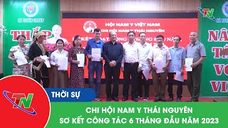 Chi hội Nam y Thái Nguyên sơ kết công tác 6 tháng đầu năm 2023