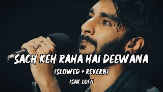 RCR: Sach Keh Raha Hai Deewana Slowed Reverb Song | Official Video | KK | Sak_Lofi #slowedandreverb