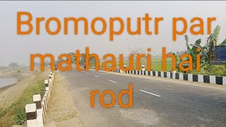 Bijoynagar to goraymari bromoputro par mathauri hai rod,,// HR chowdory// YouTube.com