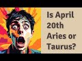 Apakah 20 April Aries atau Taurus?