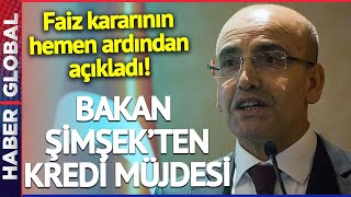 Faiz Kararının Ardından Bakan Mehmet Şimşek'ten Kredi Müjdesi!