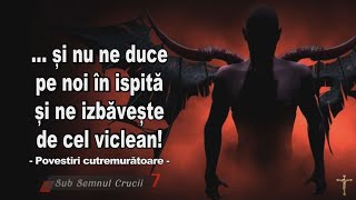 Povestiri despre oameni care au căzut sub înrâuririle diavolului... si nu ne duce pe noi in ispita