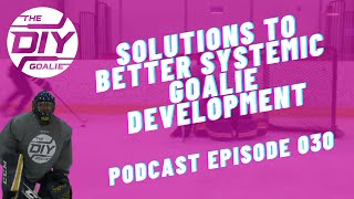 Solutions to Better Systemic Goalie Development