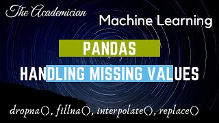 [MLxx] Python Pandas: Handling missing values using dropna(), fillna(), interpolate(), replace()