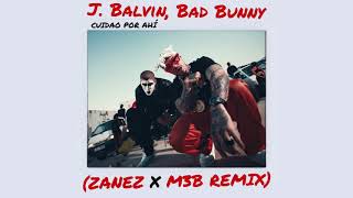 J Balvin , Bad Bunny - Cuidao por ahi (ZaneZ x M3B Remix)