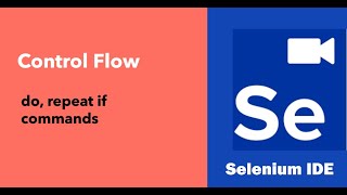 Selenium IDE: Control Flow - do, repeat if