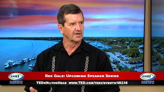 WHHI NEWS | Rex Gale: Upcoming Speaker Series | TEDx Hilton Head | October 2022 | WHHITV