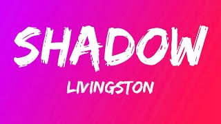 Livingston - Shadow - (Lyrics)