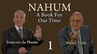 Walter Veith \u0026 Francois du Plessis - A Warning To Nineveh - Nahum, A Book For Our Time - Part 1