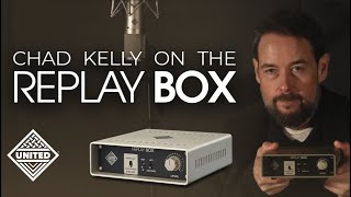 Chad Kelly On The United Studio Technologies Replay Box