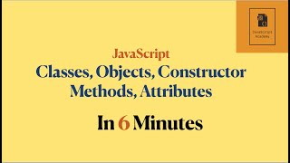 JavaScript: Classes, Objects, Constructor, Methods and Properties