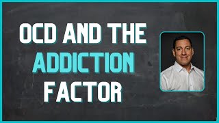 OCD and the Addiction Factor