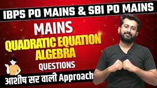 Quadratic Equation & Algebra Questions 🔥 | IBPS PO & SBI PO Mains 2023 | Aashish Arora | Yes Officer