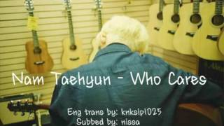 Nam Taehyun - Who Cares  [English sub + Romanization]