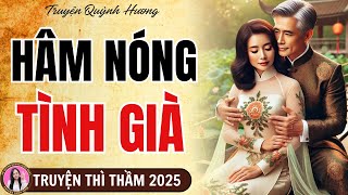 Top Truyện Ngắn Hay Nhất 2025: HÂM NÓNG TÌNH GIÀ - Quỳnh Hương kể chuyện vụng trộm tuổi già