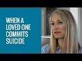 When A Loved One Commits Suicide | Ganel-Lyn Condie