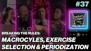 Breaking the Rules: Macrocycles, Exercise Selection \u0026 Periodization | Between 2 Racks | Episode 37