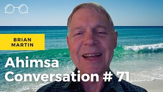 Ahimsa Conversation # 71 Brian Martin