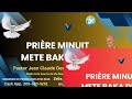 prière minuit. mete baka deyò. pastor jean claude derisier zoom.