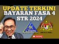 UPDATE TERKINI PEMBAYARAN FASA 4 STR 2024!