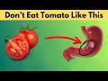 Is Your Tomato Habit Dangerous? Don’t Eat Tomato Like This!