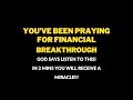 AFTER LISTENING YOU WILL RECEIVE A MIRACLE IN 2 MINUTES[Powerful Prayer For Financial]