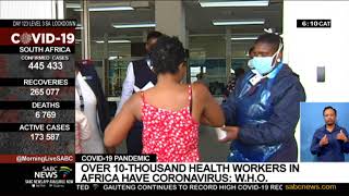 COVID-19 Pandemic | Over 10-thousand health workers in Africa have coronavirus: W.H.O.