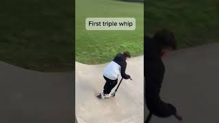 First triple whip #scooter