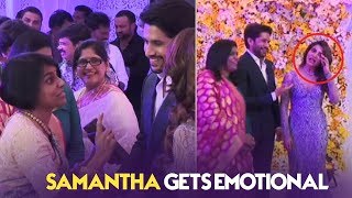 Samantha Gets Emotional | Chaysam Wedding Reception | TFPC