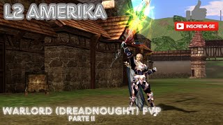 IronRaid Warlord (Dreadnought) - PvP Support Part II [L2 AMERIKA H5] Lineage 2 High Five 4K