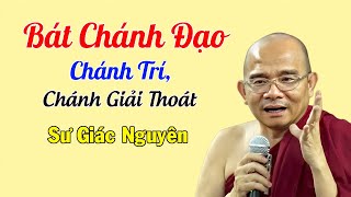 Bát Chánh Đạo, Chánh Trí, Chánh Giải Thoát | Sư Giác Nguyên | Sư Toại Khanh