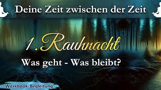 1. Rauhnacht - Was geht \u0026 Was bleibt? | Begleitung durch die Rauhnächte | Loslassen \u0026 Neubeginn