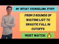 MY BITSAT COUNSELLING STORY | FROM WAITING LIST IN 3 ROUNDS TO DRASTIC FALL IN CUTOFFS