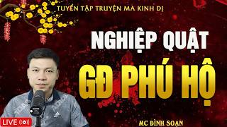 NGHIỆP QUẬT GIA ĐÌNH PHÚ HỘ LÊ - Truyện Ma Kinh Dị | Tuyển Tập Truyện Ma Đình Soạn Hay Nhất