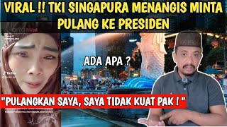 VIRAL ! TKI SINGAPORE MENANGIS MINTA PULANG KE PRESIDEN ! \