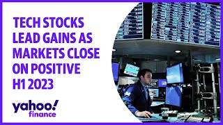 Tech stocks lead gains as markets close on positive H1 2023