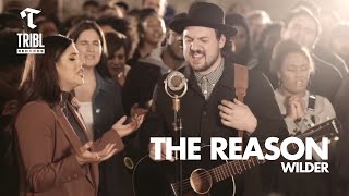 The Reason - WILDER | TRIBL