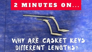 Why Are Casket Keys Different Lengths?- Just Give Me 2 Minutes