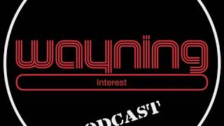 Wayning Interest Podcast Promo 1 #theWIPPs