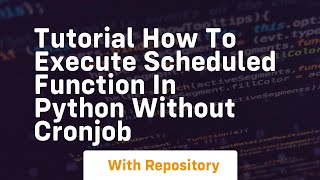 Tutorial how to execute scheduled function in python without cronjob