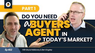 Ep 402 | Do You Need a Buyers Agent in Today’s Market? (Part 1)