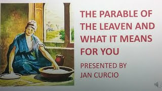 THE PARABLE OF THE LEAVEN AND WHAT IT MEANS FOR YOU