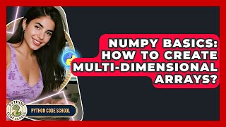 NumPy Basics: How To Create Multi-dimensional Arrays? - Python Code School