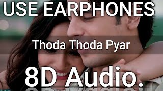 Thoda Thoda Pyaar 8d Audio | Sidharth Malhotra,Neha Sharma|Stebin Ben,Nilesh Ahuja,Kumaar